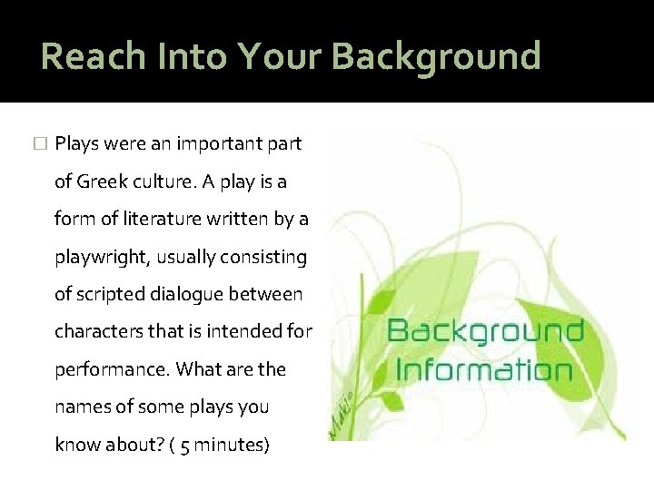 Reach Into Your Background � Plays were an important part of Greek culture. A
