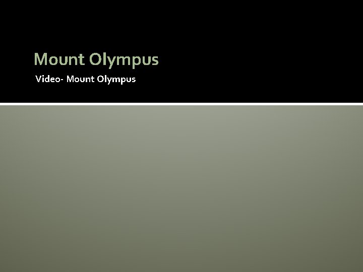 Mount Olympus Video- Mount Olympus 