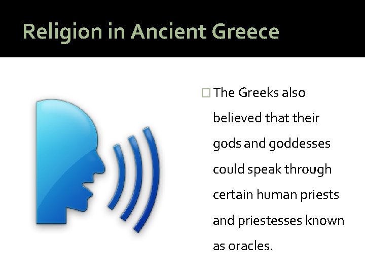 Religion in Ancient Greece � The Greeks also believed that their gods and goddesses