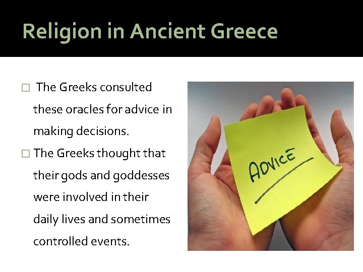 Religion in Ancient Greece � The Greeks consulted these oracles for advice in making