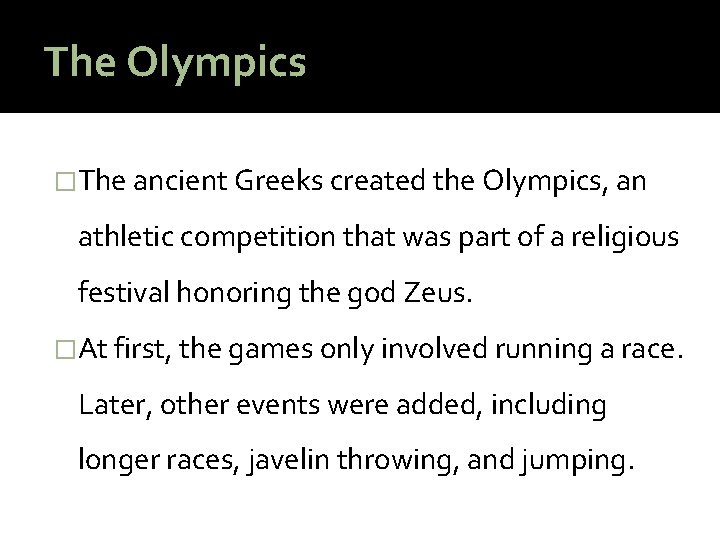 The Olympics �The ancient Greeks created the Olympics, an athletic competition that was part