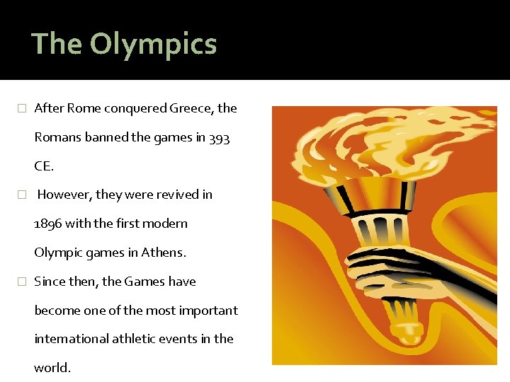 The Olympics � After Rome conquered Greece, the Romans banned the games in 393