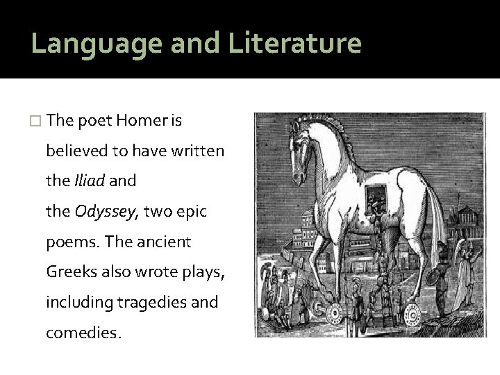 Language and Literature � The poet Homer is believed to have written the Iliad