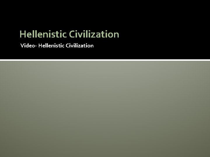 Hellenistic Civilization Video- Hellenistic Civilization 