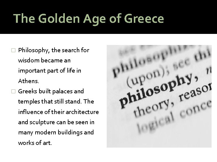 The Golden Age of Greece � Philosophy, the search for wisdom became an important