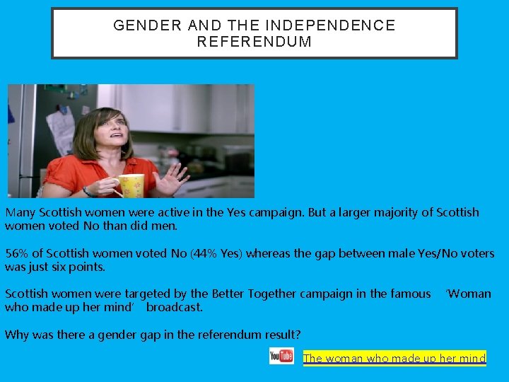 GENDER AND THE INDEPENDENCE REFERENDUM Many Scottish women were active in the Yes campaign.