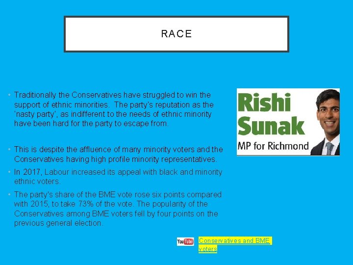 RACE • Traditionally the Conservatives have struggled to win the support of ethnic minorities.