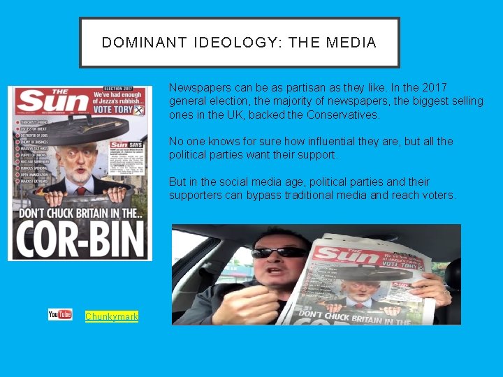 DOMINANT IDEOLOGY: THE MEDIA Newspapers can be as partisan as they like. In the