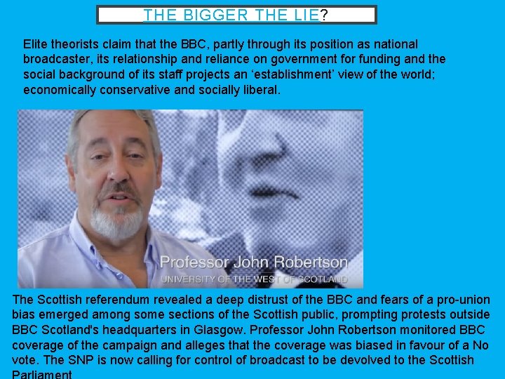 THE BIGGER THE LIE? Elite theorists claim that the BBC, partly through its position