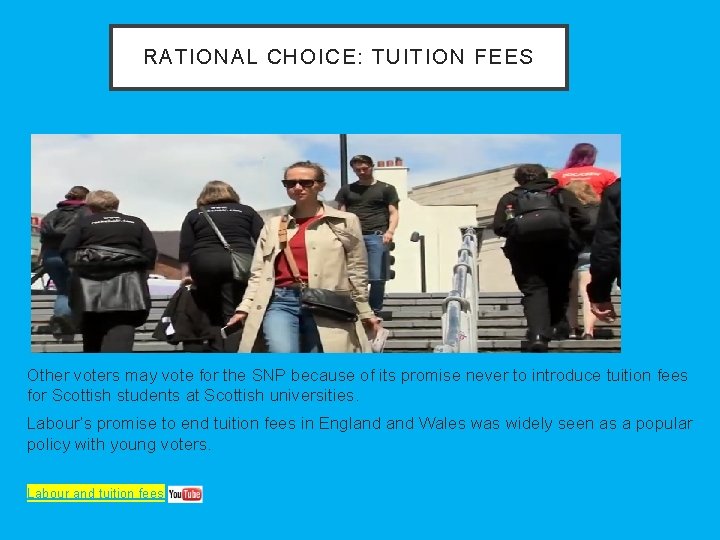 RATIONAL CHOICE: TUITION FEES Other voters may vote for the SNP because of its
