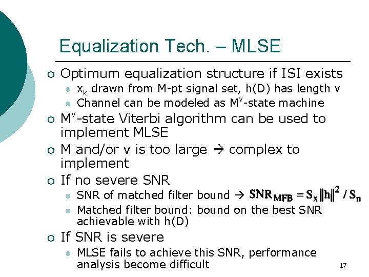 Equalization Tech. – MLSE ¡ Optimum equalization structure if ISI exists l l ¡