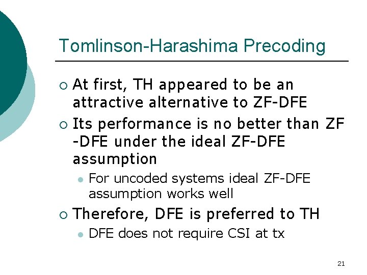 Tomlinson-Harashima Precoding At first, TH appeared to be an attractive alternative to ZF-DFE ¡