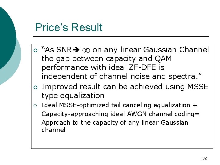 Price’s Result ¡ ¡ ¡ “As SNR on any linear Gaussian Channel the gap