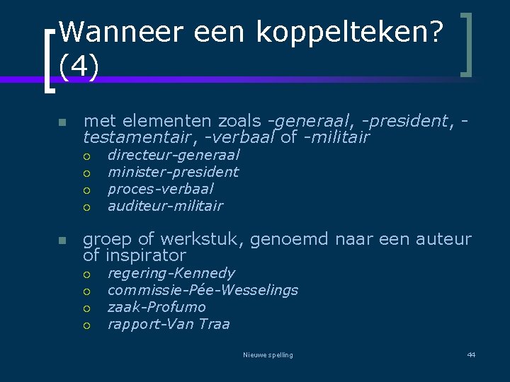 Wanneer een koppelteken? (4) n met elementen zoals -generaal, -president, testamentair, -verbaal of -militair