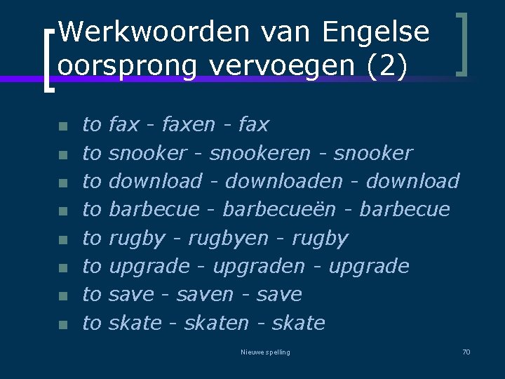Werkwoorden van Engelse oorsprong vervoegen (2) n n n n to to fax -