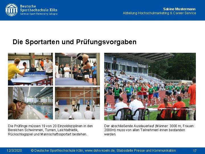 Sabine Mustermann Abteilung Hochschulmarketing & Career Service Die Sportarten und Prüfungsvorgaben Die Prüflinge müssen