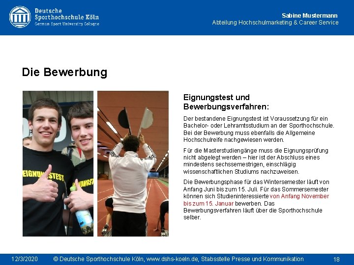 Sabine Mustermann Abteilung Hochschulmarketing & Career Service Die Bewerbung Eignungstest und Bewerbungsverfahren: Der bestandene