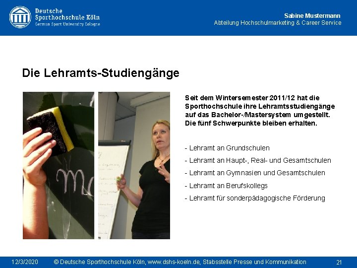 Sabine Mustermann Abteilung Hochschulmarketing & Career Service Die Lehramts-Studiengänge Seit dem Wintersemester 2011/12 hat