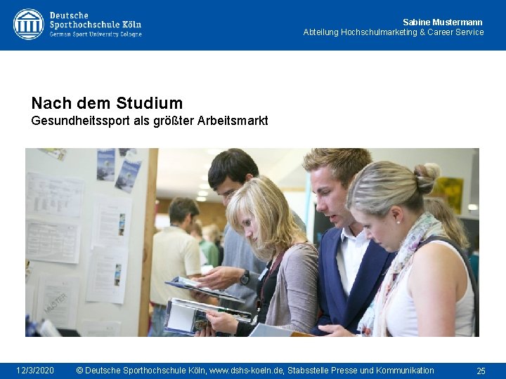 Sabine Mustermann Abteilung Hochschulmarketing & Career Service Nach dem Studium Gesundheitssport als größter Arbeitsmarkt