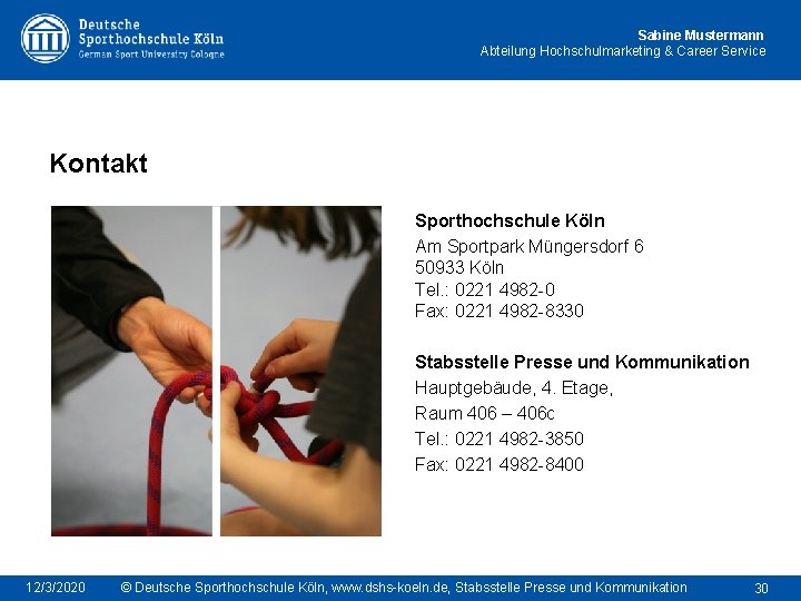 Sabine Mustermann Abteilung Hochschulmarketing & Career Service Kontakt Sporthochschule Köln Am Sportpark Müngersdorf 6