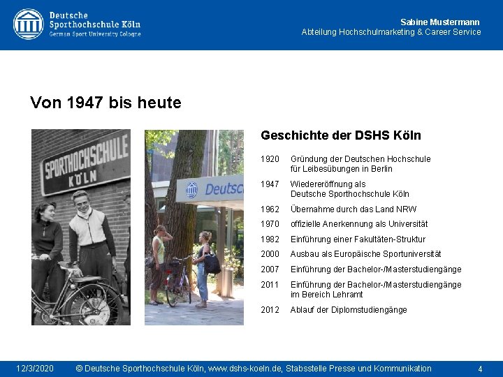 Sabine Mustermann Abteilung Hochschulmarketing & Career Service Von 1947 bis heute Geschichte der DSHS