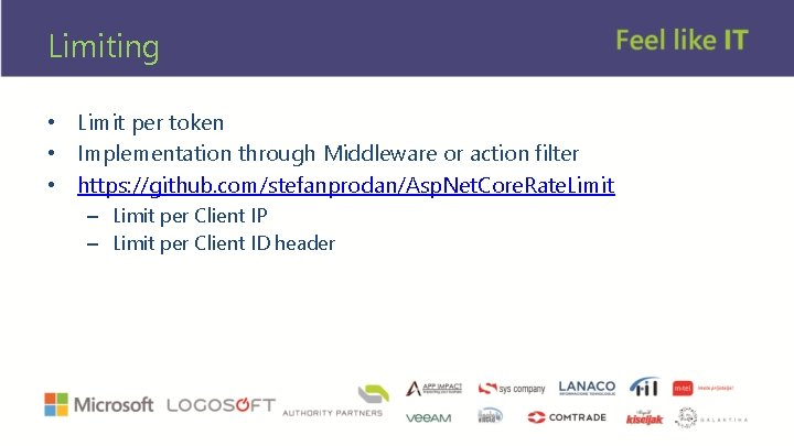 Limiting • Limit per token • Implementation through Middleware or action filter • https: