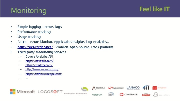 Monitoring • • • Simple logging – errors, logs Performance tracking Usage tracking Azure