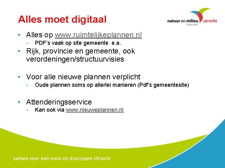 Alles moet digitaal • Alles op www. ruimtelijkeplannen. nl - PDF’s vaak op site