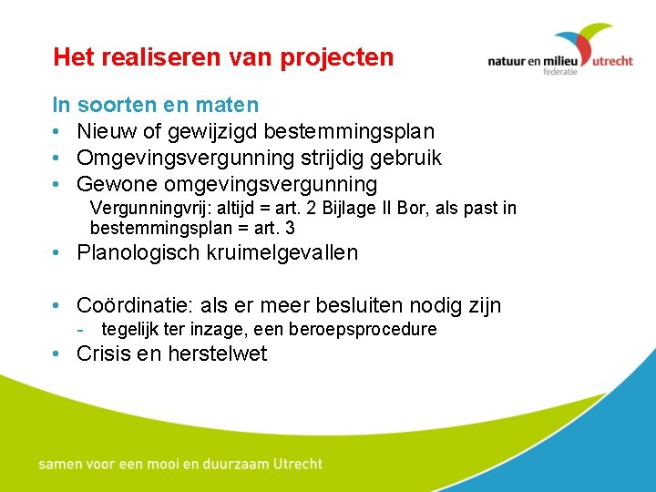 Het realiseren van projecten In soorten en maten • Nieuw of gewijzigd bestemmingsplan •