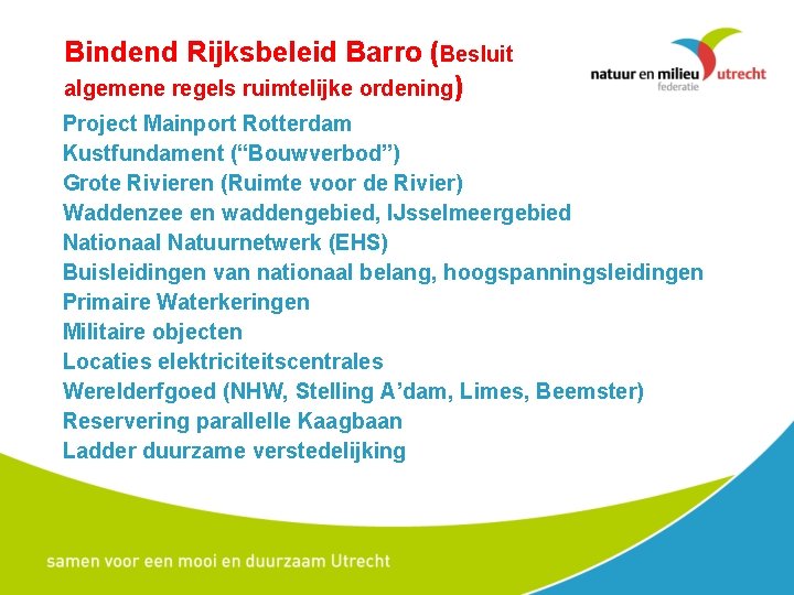Bindend Rijksbeleid Barro (Besluit algemene regels ruimtelijke ordening) Project Mainport Rotterdam Kustfundament (“Bouwverbod”) Grote