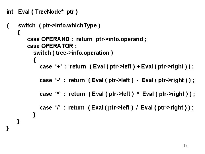 int Eval ( Tree. Node* ptr ) { switch ( ptr->info. which. Type )