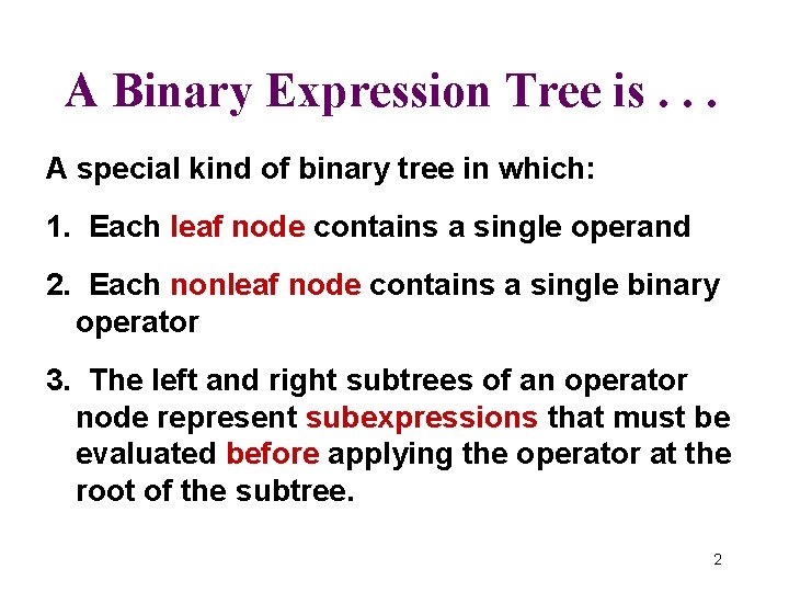 A Binary Expression Tree is. . . A special kind of binary tree in