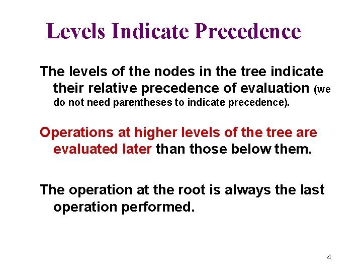 Levels Indicate Precedence The levels of the nodes in the tree indicate their relative