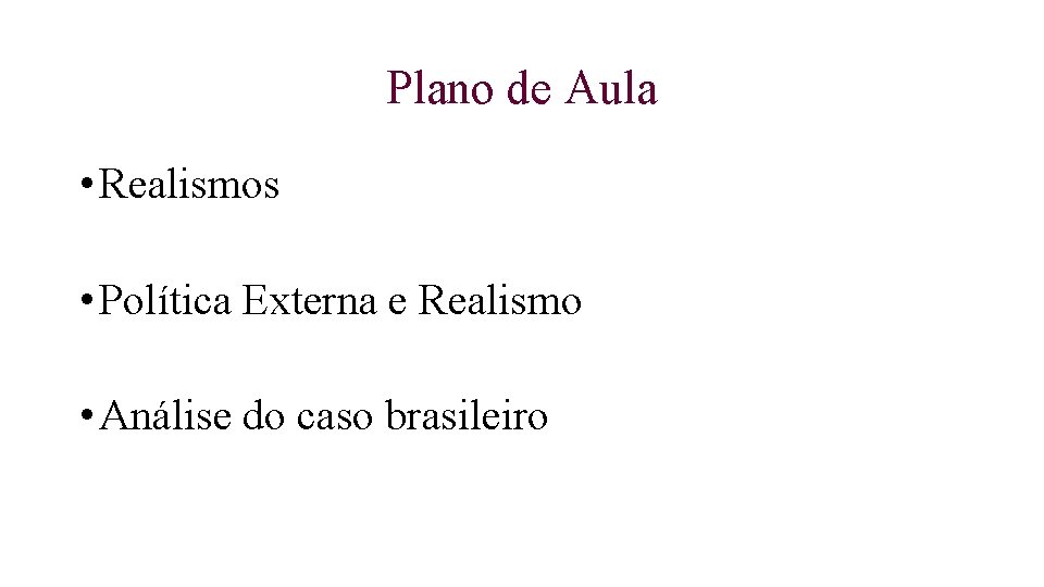 Plano de Aula • Realismos • Política Externa e Realismo • Análise do caso