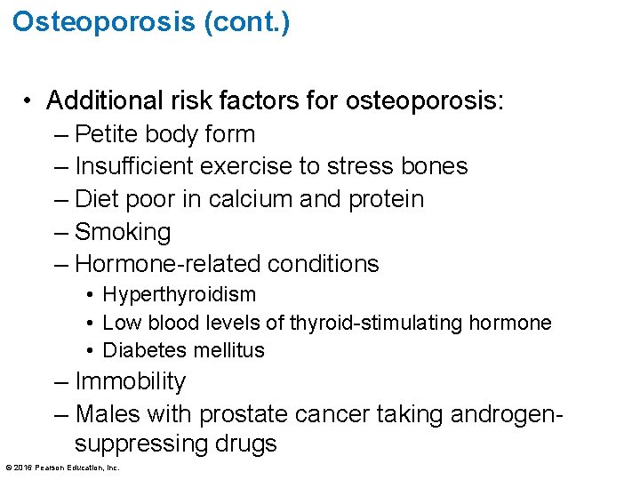 Osteoporosis (cont. ) • Additional risk factors for osteoporosis: – Petite body form –