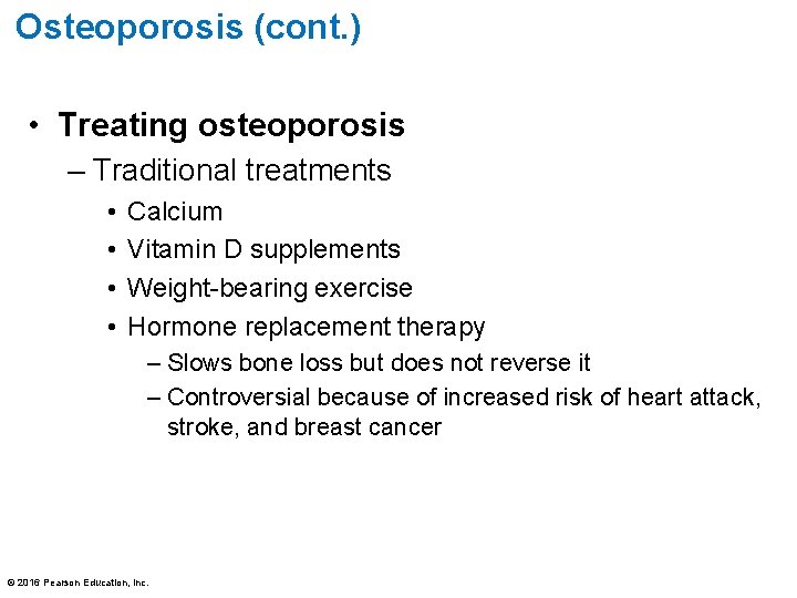 Osteoporosis (cont. ) • Treating osteoporosis – Traditional treatments • • Calcium Vitamin D