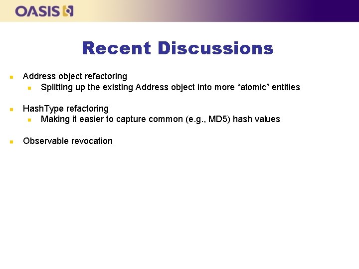 Recent Discussions Address object refactoring Splitting up the existing Address object into more “atomic”