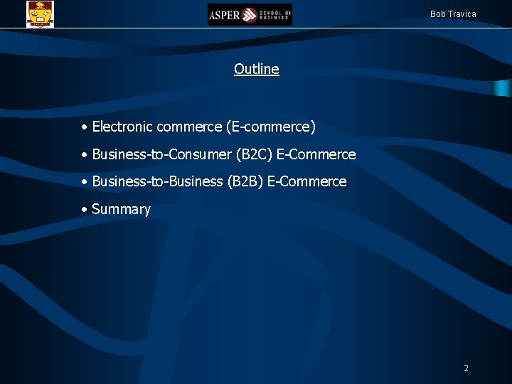 Bob Travica Outline • Electronic commerce (E-commerce) • Business-to-Consumer (B 2 C) E-Commerce •