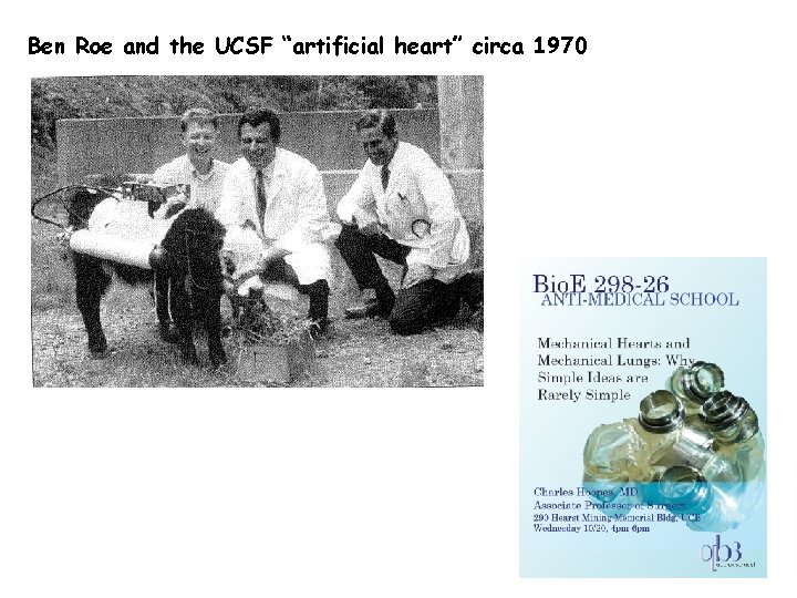 Ben Roe and the UCSF “artificial heart” circa 1970 post LVAD 