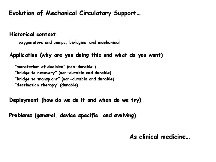 Evolution of Mechanical Circulatory Support… Historical context oxygenators and pumps, biological and mechanical Application