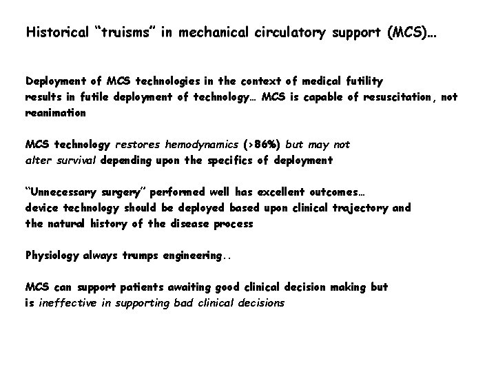 Historical “truisms” in mechanical circulatory support (MCS)… Deployment of MCS technologies in the context