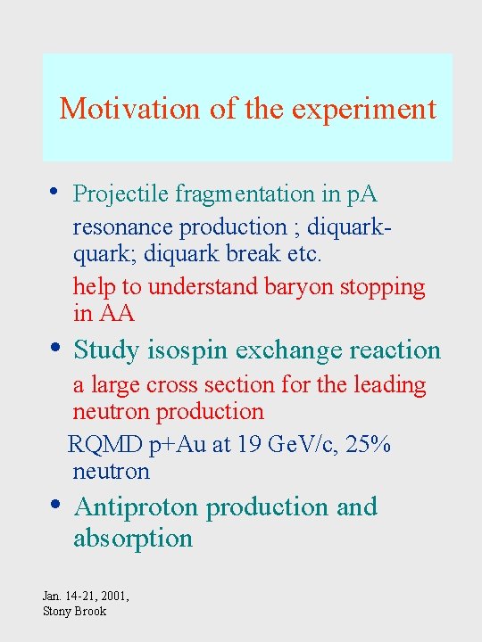 Motivation of the experiment • Projectile fragmentation in p. A resonance production ; diquark;
