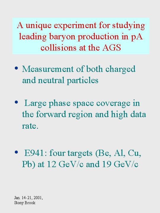 A unique experiment for studying leading baryon production in p. A collisions at the