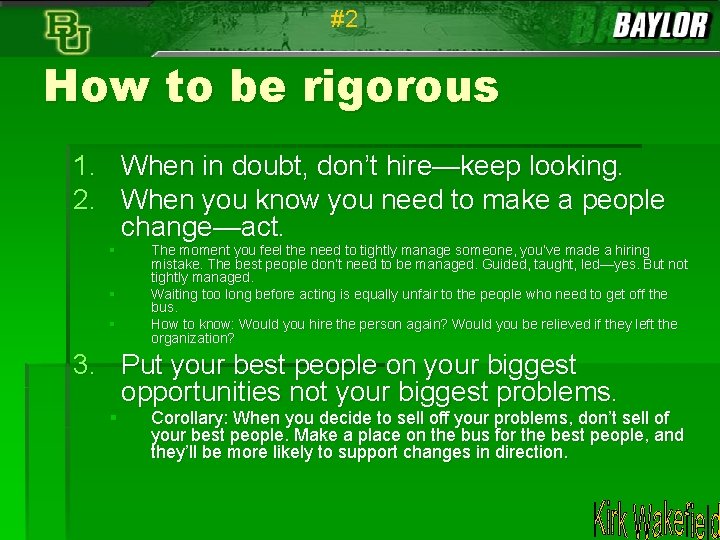 #2 How to be rigorous 1. When in doubt, don’t hire—keep looking. 2. When