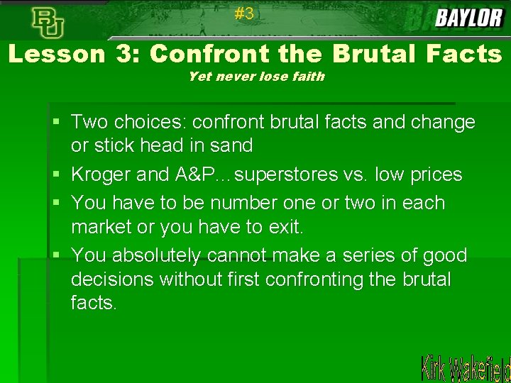#3 Lesson 3: Confront the Brutal Facts Yet never lose faith § Two choices: