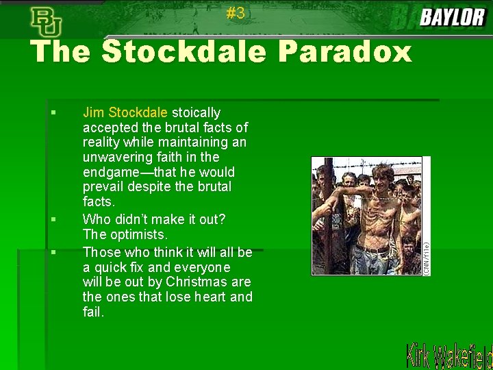 #3 The Stockdale Paradox § § § Jim Stockdale stoically accepted the brutal facts