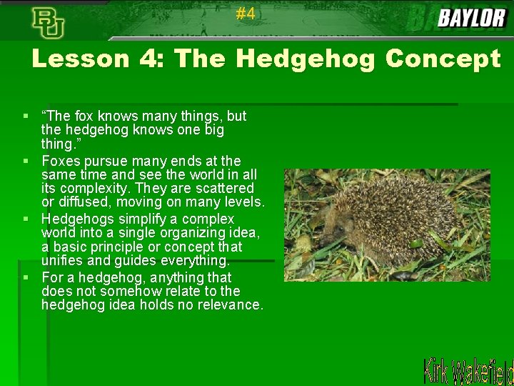 #4 Lesson 4: The Hedgehog Concept § “The fox knows many things, but the