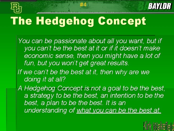 #4 The Hedgehog Concept You can be passionate about all you want, but if