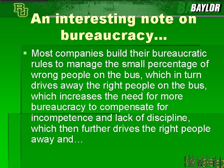 An interesting note on bureaucracy… § Most companies build their bureaucratic rules to manage