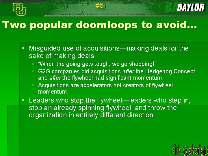 #5 Two popular doomloops to avoid… § Misguided use of acquisitions—making deals for the